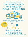 The gentle art of Swedish death cleaning how to free yourself and your family from a lifetime of clutter